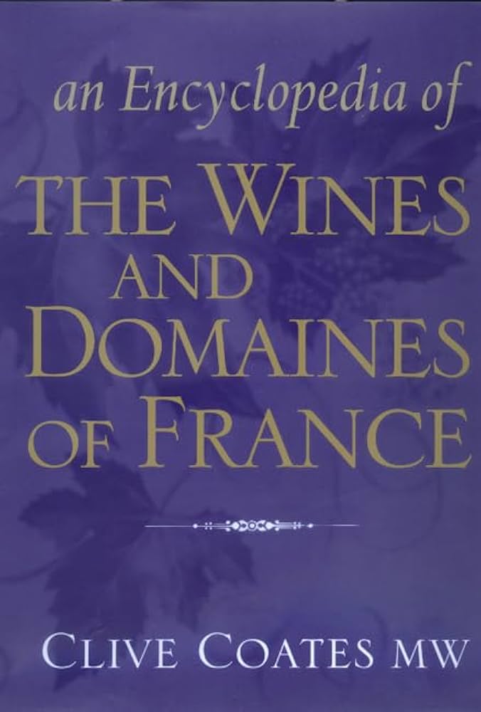 An Encyclopedia of the Wines and Domaines of France: Coates